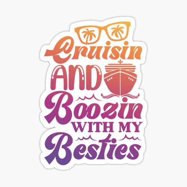 Multicolor: Cruisin and Boozin with My Besties Sticker