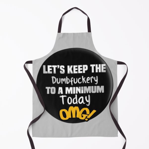 Item preview, LET'S KEEP THE DUMBFUCKERY TO A MINIMUN TODAY designed and sold by TOGETHERINSIEME.