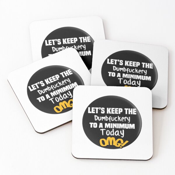 Item preview, LET'S KEEP THE DUMBFUCKERY TO A MINIMUN TODAY designed and sold by TOGETHERINSIEME.