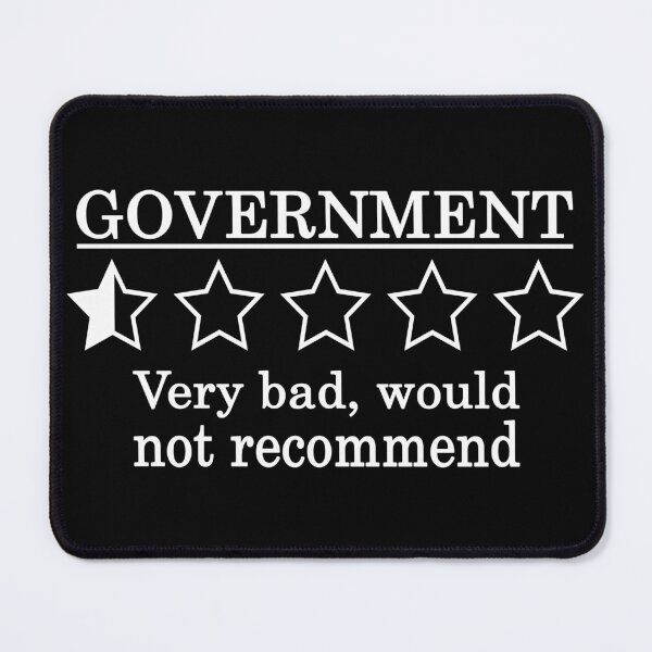 Item preview, GOVERNMENT VERY BAD, WOULD NOT RECOMMEND. WHITE DESIGN designed and sold by Rejiboustarts.