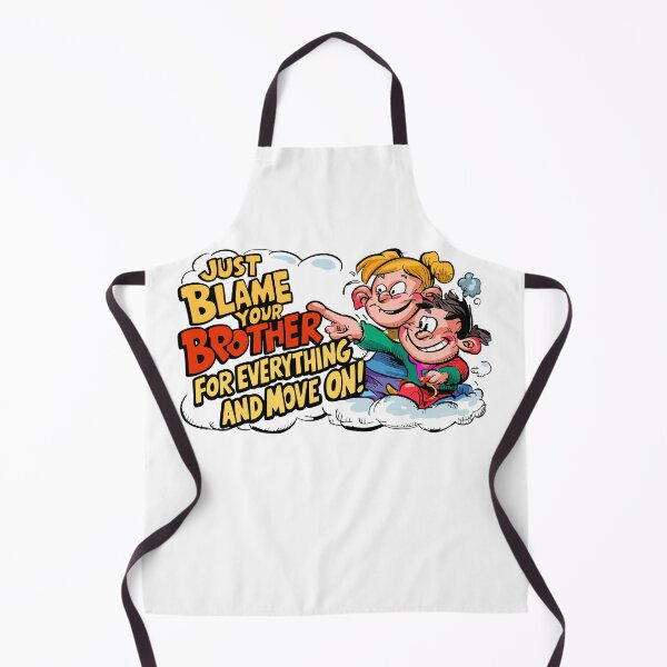 Item preview, just blame your brother for everything and move on. sibling rivalry, designed and sold by LaughingProf.