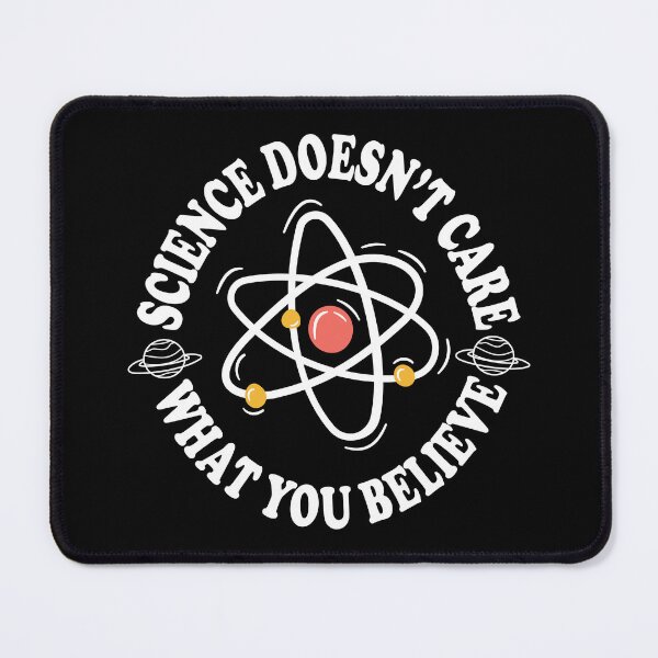 Item preview, Science Doesn't Care What You Believe designed and sold by ScienceCorner.