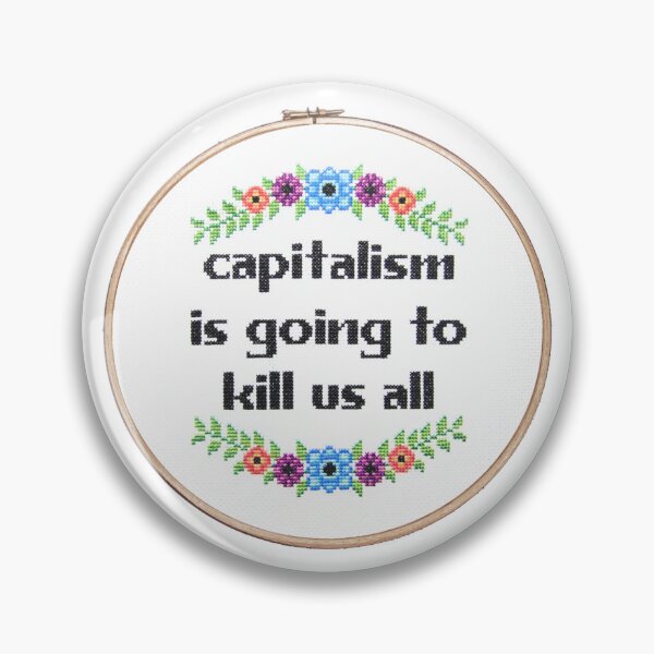Item preview, Capitalism Is Going To Kill Us All designed and sold by JagerAndYarn.