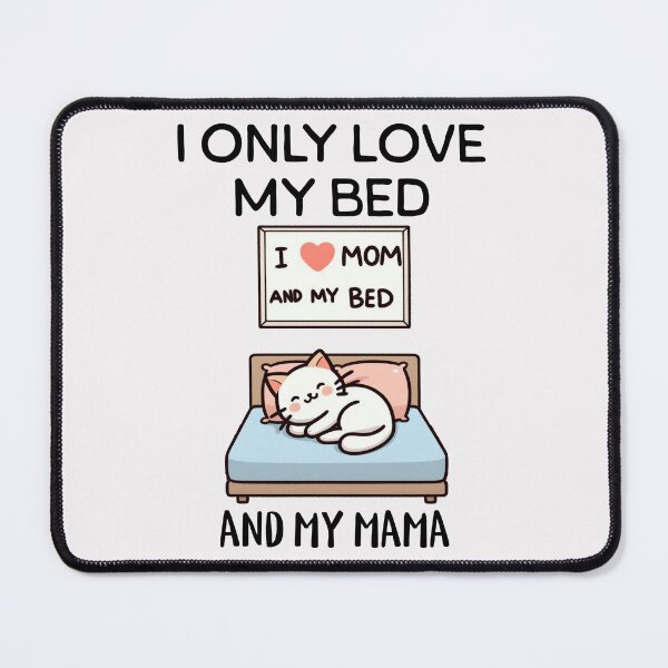 Item preview, i only love my bed and my mama Cat designed and sold by LemuellTrends.