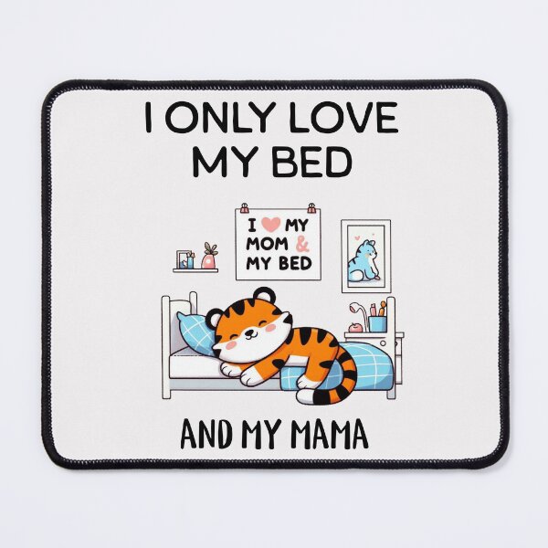 Item preview, i only love my bed and my mama Tiger designed and sold by LemuellTrends.