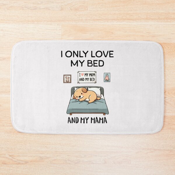 Item preview, i only love my bed and my mama Dog designed and sold by LemuellTrends.