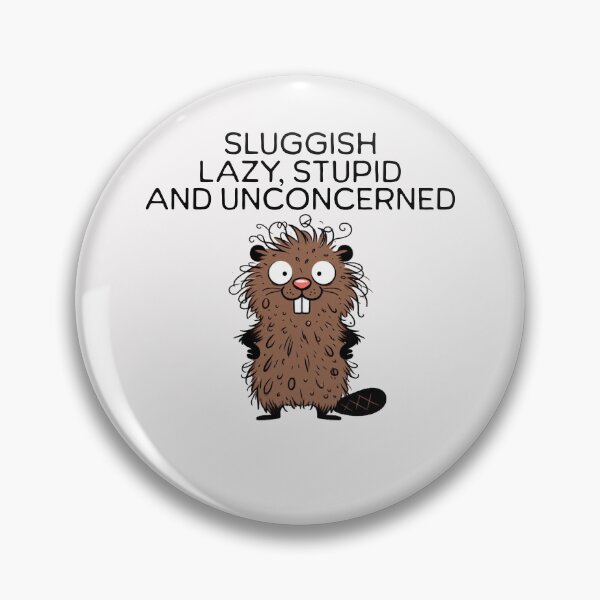 Item preview, sluggish lazy stupid and unconcerned Beaver designed and sold by LemuellTrends.
