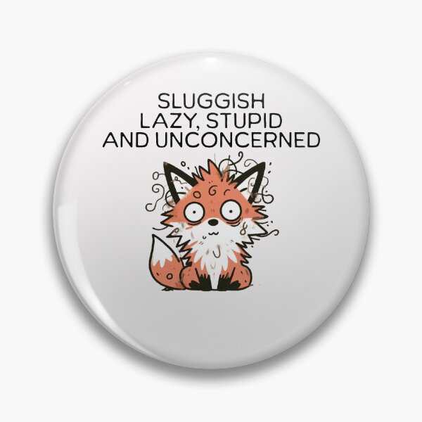 Item preview, sluggish lazy stupid and unconcerned Fox designed and sold by LemuellTrends.