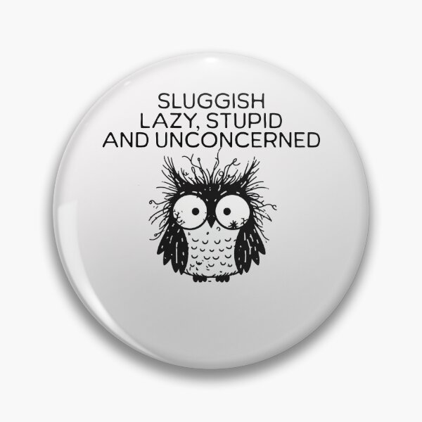 Item preview, sluggish lazy stupid and unconcerned Owl designed and sold by LemuellTrends.
