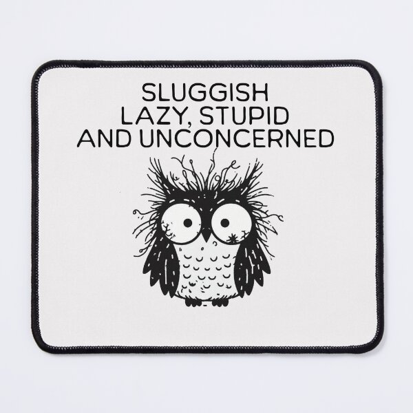 Item preview, sluggish lazy stupid and unconcerned Owl designed and sold by LemuellTrends.