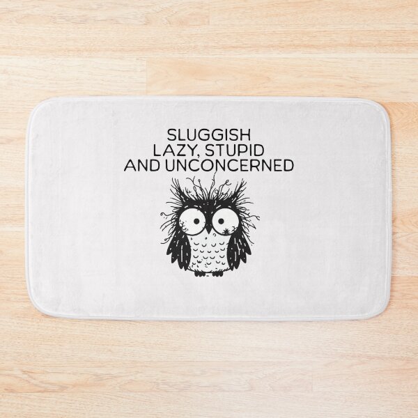 Item preview, sluggish lazy stupid and unconcerned Owl designed and sold by LemuellTrends.