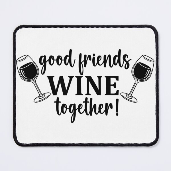 Item preview, Good Friends Wine Together designed and sold by thebigleebowski.
