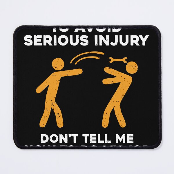 Item preview, WARNING! To Avoid Serious Injury, Don't Tell Me How To Do My Job designed and sold by zeviwanty.
