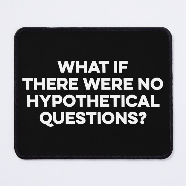 Item preview, What If There Were No Hypothetical Questions designed and sold by zeviwanty.