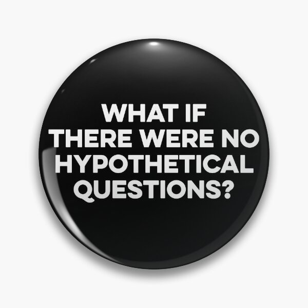 Item preview, What If There Were No Hypothetical Questions designed and sold by zeviwanty.