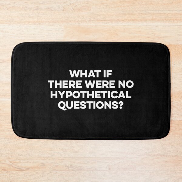 Item preview, What If There Were No Hypothetical Questions designed and sold by zeviwanty.