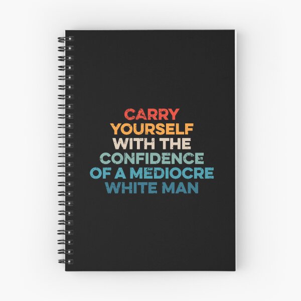 Item preview, Carry Yourself With The Confidence Of A Mediocre White Man designed and sold by zeviwanty.