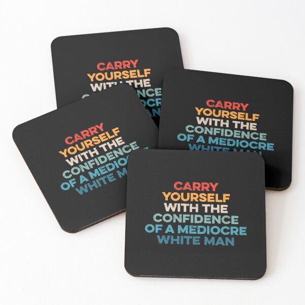 Item preview, Carry Yourself With The Confidence Of A Mediocre White Man designed and sold by zeviwanty.