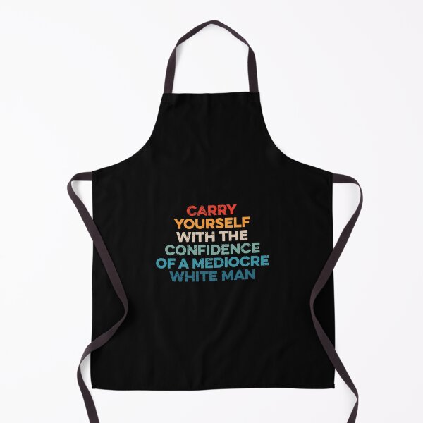 Item preview, Carry Yourself With The Confidence Of A Mediocre White Man designed and sold by zeviwanty.