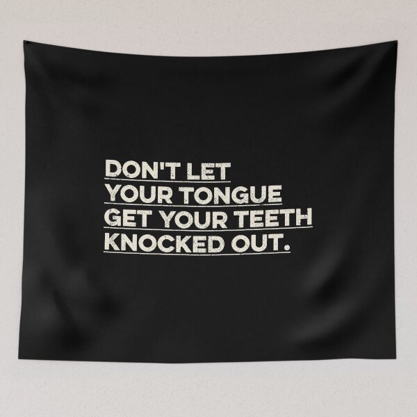 Item preview, Don't Let Your Tongue Get Your Teeth Knocked Out designed and sold by zeviwanty.