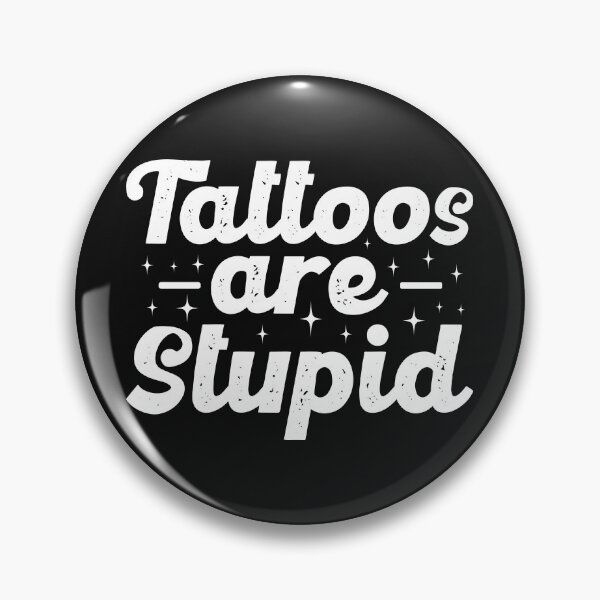 Item preview, Tattoos Are Stupid, Bold Sarcastic Humor designed and sold by Singhe Design.
