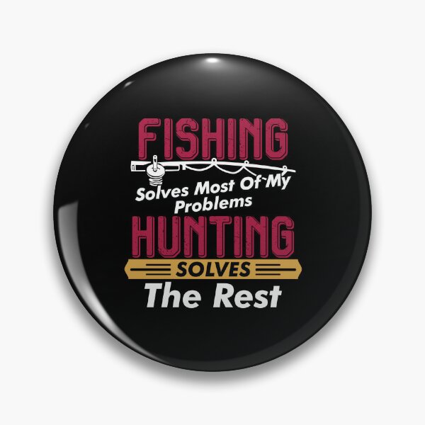 Item preview, Fishing Solves Most Of My Problems Hunting Solves The Rest designed and sold by Merchrise.