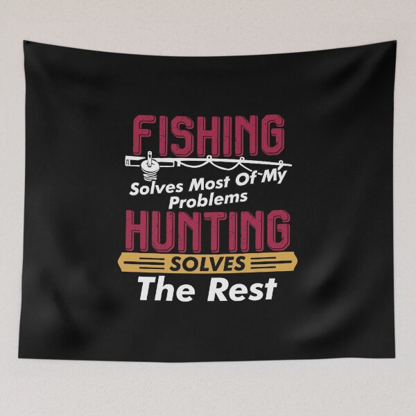 Item preview, Fishing Solves Most Of My Problems Hunting Solves The Rest designed and sold by Merchrise.