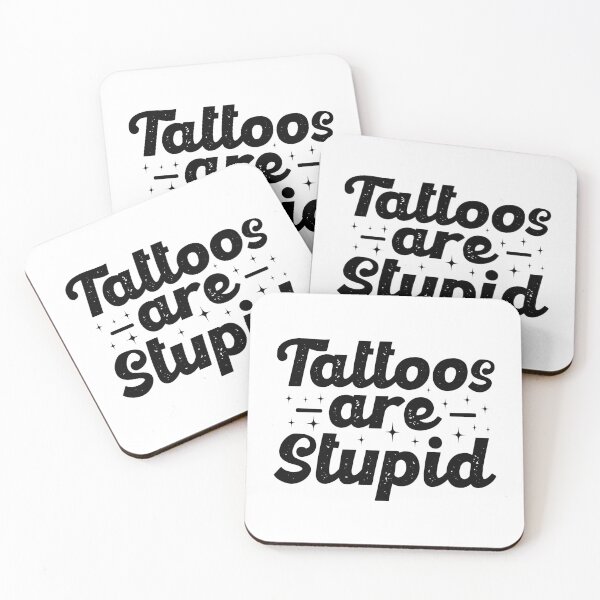 Item preview, Tattoos Are Stupid, Bold Sarcastic Humor designed and sold by Singhe Design.