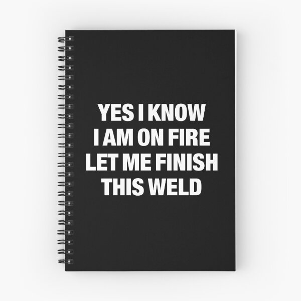 Item preview, Yes I Know I Am On Fire Let Me Finish This Weld designed and sold by viunziameriza.