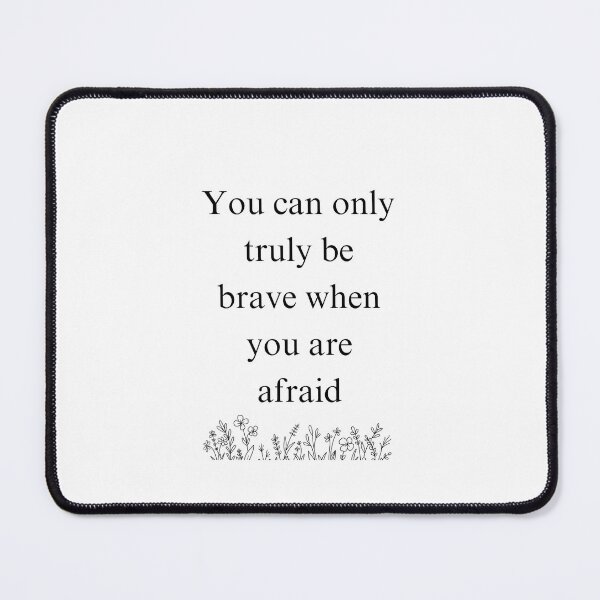 Item preview, You can only truly be brave when you are afraid designed and sold by Sunbirds.