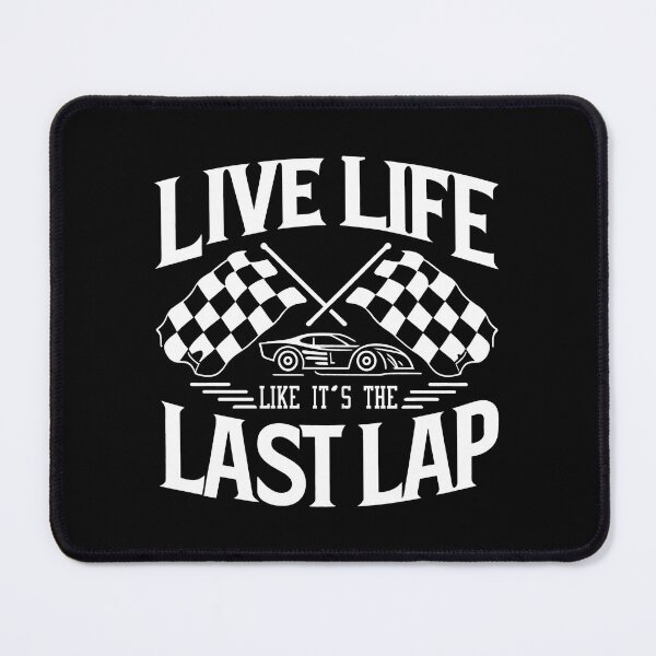 Item preview, Live Life Like It's The Last Lap Car Racing Racer Quote designed and sold by Dressed For Duty.