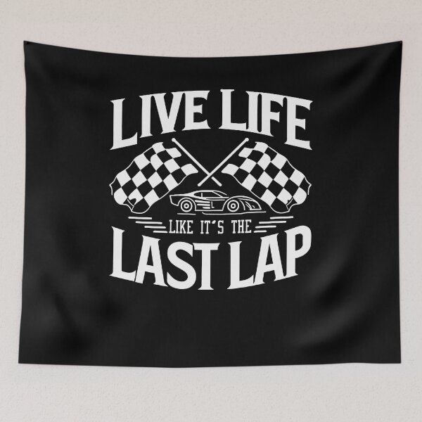 Item preview, Live Life Like It's The Last Lap Car Racing Racer Quote designed and sold by Dressed For  Duty.