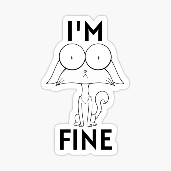 I'm Fine Cat - White Sticker