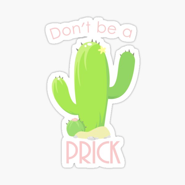 Don't Be A Prick Sticker