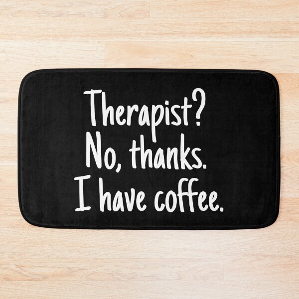 Item preview, Therapist? No, thanks. I have coffee.  designed and sold by UnCoverDesign.