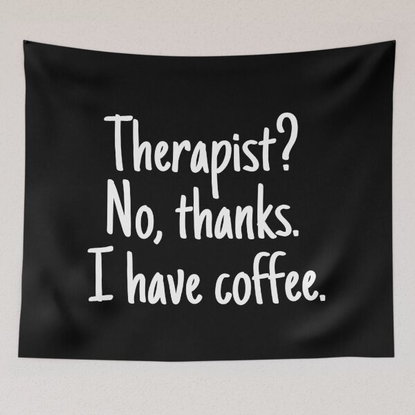 Item preview, Therapist? No, thanks. I have coffee.  designed and sold by UnCoverDesign.