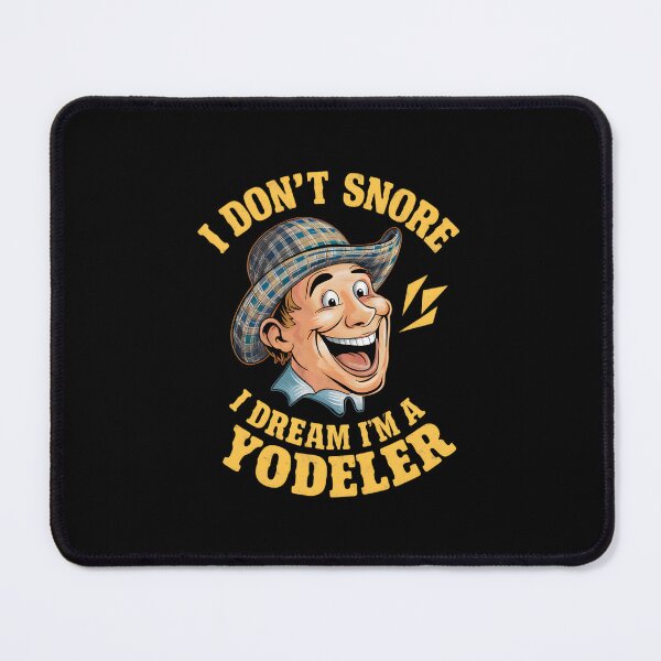 Item preview, I don't snore I dream I'm a yodeler designed and sold by HeadTurningArt.