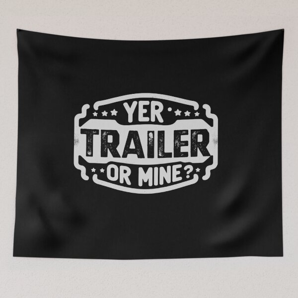 Item preview, Yer Trailer Or Mine Funny Trash Party designed and sold by Dressed For  Duty.