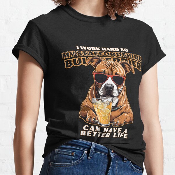 Item preview, Staffordshire Bull Terierr Dog Lovers "I work hard so my amazing staffordshire bull terrier dog can have a better life" designed and sold by GoodyPaws.