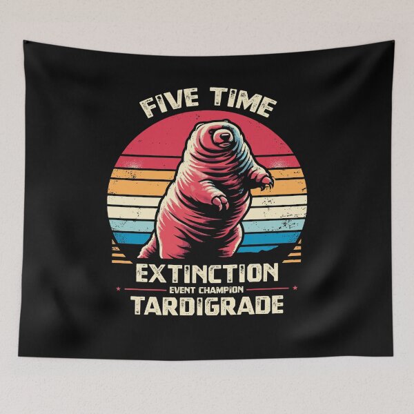 Item preview, Five Time Extinction Event Champion Tardigrade Biologist designed and sold by Dressed For  Duty.