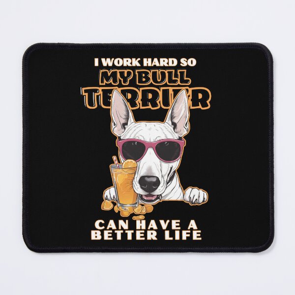 Item preview, Bull Terrier Dog Lovers "I work hard so my amazing bull terrier dog can have a better life" designed and sold by GoodyPaws.