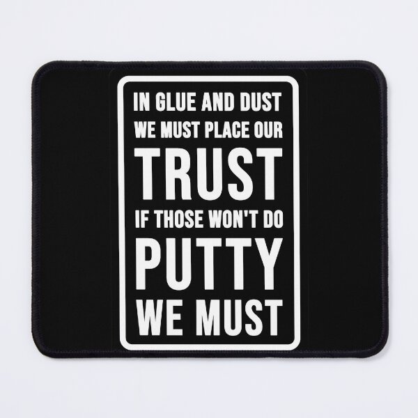Item preview, Funny construction phrase putty we must trust designed and sold by DisenyosDeMike.