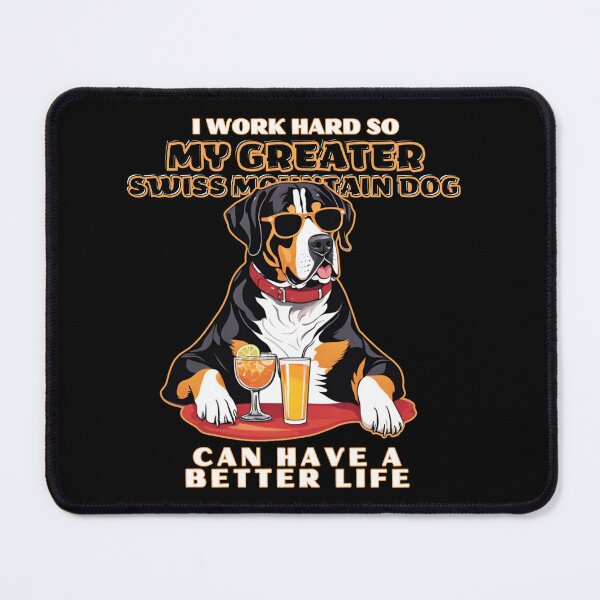 Item preview, Greater swiss mountain Dog Lovers "I work hard so my amazing greater swiss mountain dog can have a better life" designed and sold by GoodyPaws.