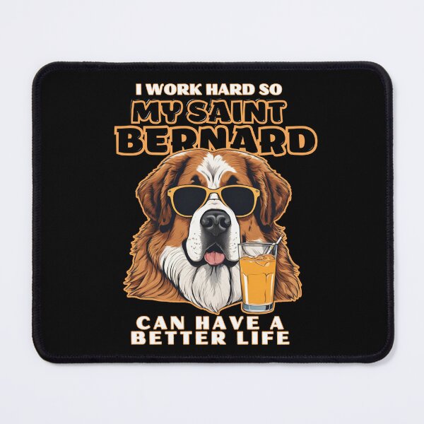 Item preview, Saint Bernard Dog Lovers "I work hard so my amazing saint bernard dog can have a better life" designed and sold by GoodyPaws.