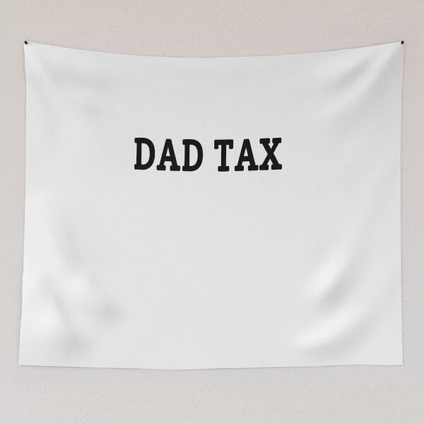 Item preview, dad tax  designed and sold by MKshoper.
