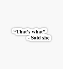 That’s what she said Sticker