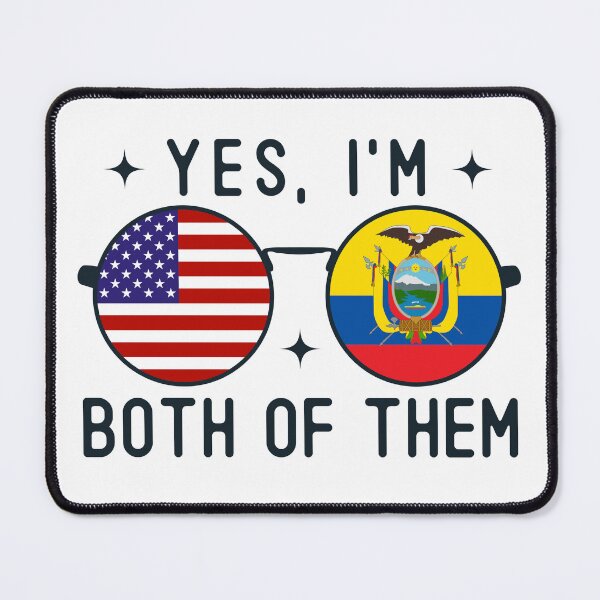 Item preview, Yes I'm Both Of Them American Ecuadorian designed and sold by OX-tright.