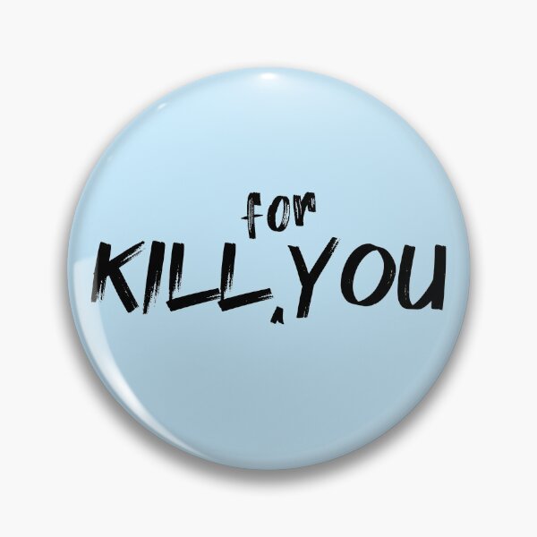 Item preview, Kill For You designed and sold by Fanverse Merchandise.