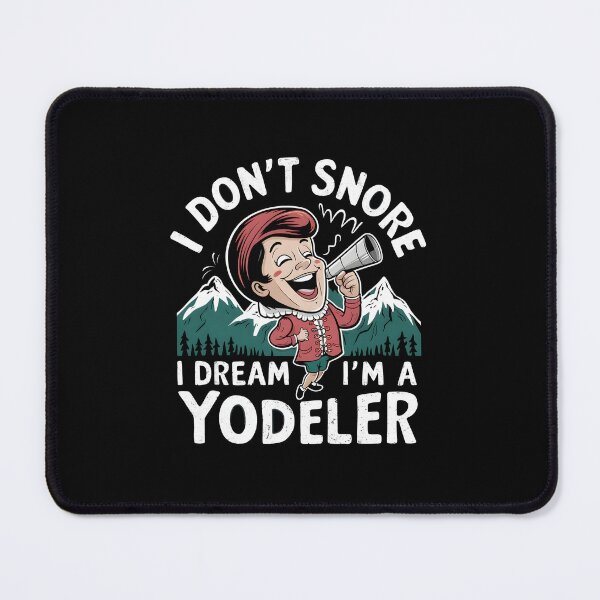 Item preview, I don't snore, I dream I'm a yodeler funny designed and sold by HeadTurningArt.