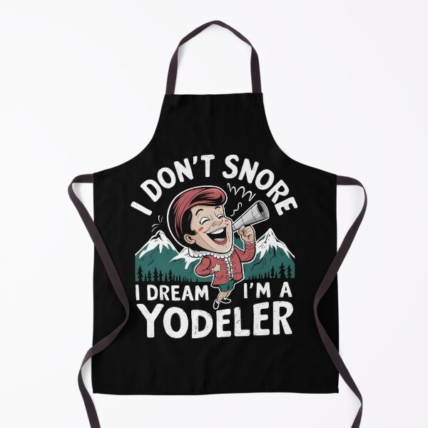Item preview, I don't snore, I dream I'm a yodeler funny designed and sold by HeadTurningArt.